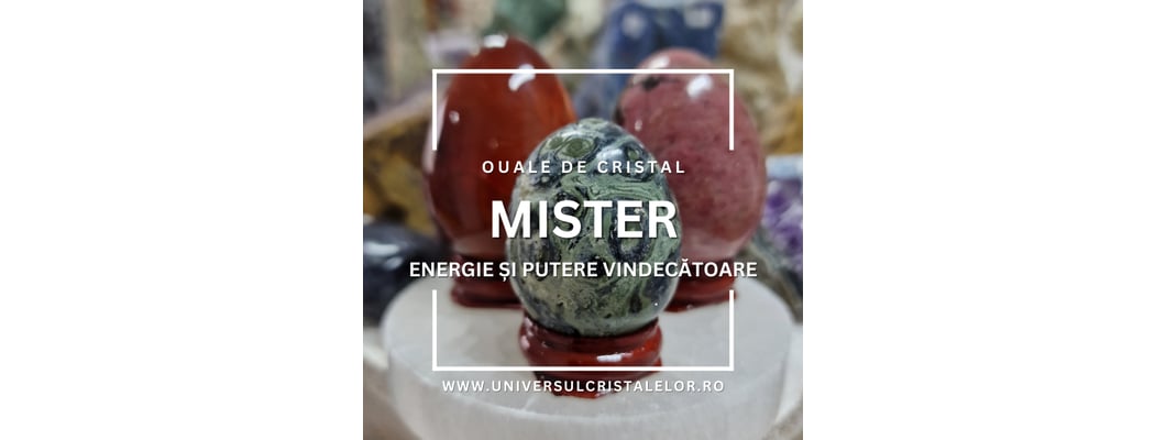 Ouăle de Cristal: Mister, Energie și Putere Vindecătoare.